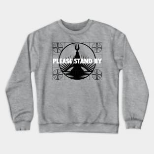 Please Stand By Crewneck Sweatshirt